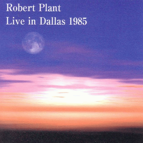 Robert Plant : Live in Dallas 1985